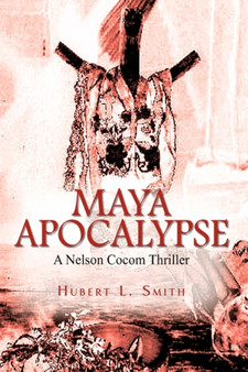 Maya Apocalypse : A Nelson Cocom Thriller