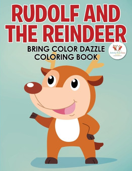Rudolf and the Reindeer Bring Color Dazzle Coloring Book