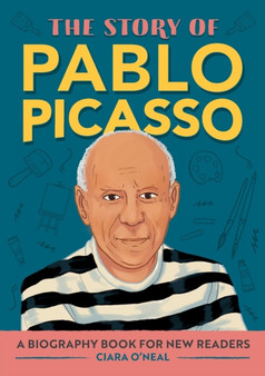 The Story of Pablo Picasso : A Biography Book for New Readers