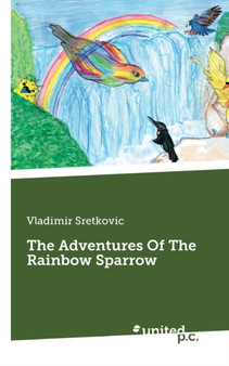 The Adventures Of The Rainbow Sparrow