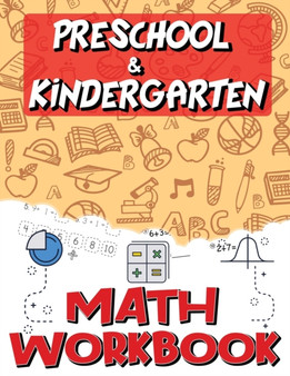 Kindergarten and Preschool Math Workbook : Addition and Subtraction Worksheets, Easy and Fun Math Activities, Build the Best Possible Foundation for Your Child