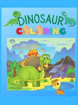 Dinosaur Coloring Book : Simple, Cute and Fun Dinosaur Coloring Book for Boys, Girls, Toddlers, Preschoolers