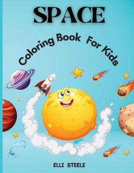Space Coloring Book For Kids : Amazing Outer Space Coloring with Planets, Astronauts, Space Ships, Rockets and More Space Coloring Book For Kids : Amazing Outer Space Coloring with Planets, Astronauts, Space Ships, Rockets and More