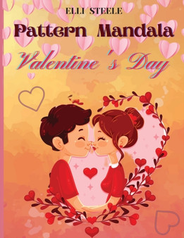 Pattern Mandala Valentine's Day : Beautiful Valentine's Day Mandala Adult Coloring Book Stress Relieving, One-Sided Printing, A4 Size, Premium Quality Paper, for Boys and Girls