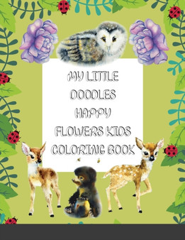 My Little Doodles Happy Flowers Kids Coloring & Activity Book : Creative Early Learning Activities for Toddlers & Little Kids (Ages 2-6)