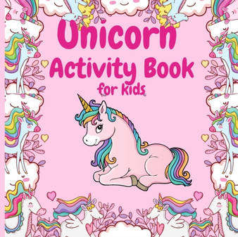 Unicorn Activity Book : FUN with Unicorn adventures. This Children Activity book is perfect for learning, Coloring, Mazes and Dot to Dot coloring, For Kids Ages 4-8 Years