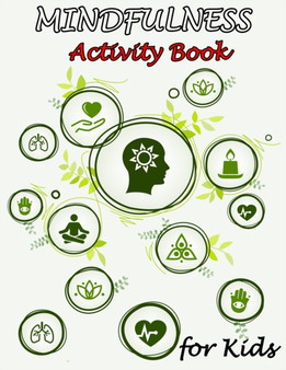 Mindfulness Activity Book for Kids : 50 Mindfulness Activities for Kids, Mindful Activities, Ultimate Mindfulness Activity Book