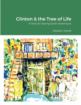 Clinton and the Tree of Life : A Kids for Saving Earth Adventure