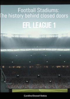 Football Stadiums : The history behind closed doors EFL 1