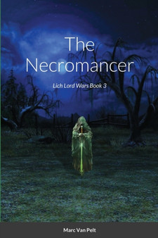 The Necromancer : Lich Lord Wars Book 3