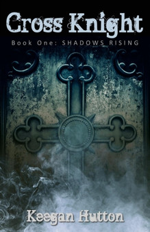Cross Knight : Shadows Rising (Book 1)