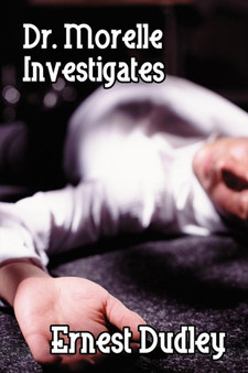 Dr. Morelle Investigates : Two Classic Crime Tales