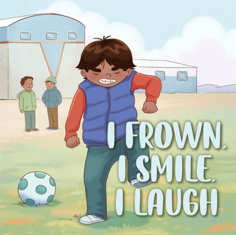 I Frown, I Smile, I Laugh : English Edition