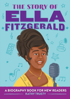 The Story of Ella Fitzgerald : A Biography Book for New Readers