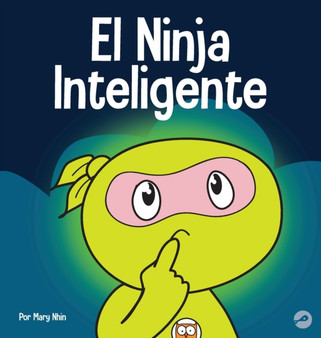 El Ninja Inteligente : Un libro para ninos sobre como cambiar una mentalidad fija a una mentalidad de crecimiento : 35
