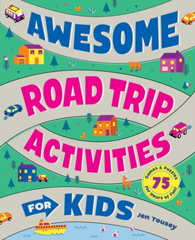 Awesome Road Trip Activities for Kids : 75 Games and Puzzles for Hours of Fun!