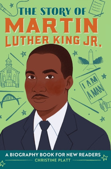 The Story of Martin Luther King Jr. : A Biography Book for New Readers