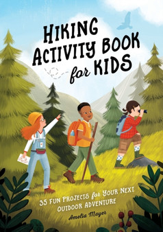 Hiking Activity Book for Kids : 35 Fun Projects for Your Next Outdoor Adventure