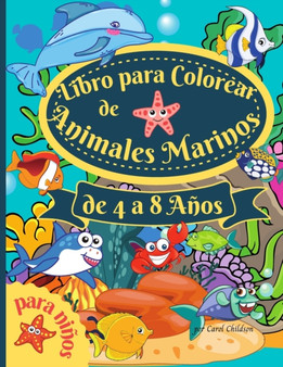 Libro para colorear de animales marinos para ninos de 4 a 8 anos : Increible libro para colorear para ninos de 4 a 8 anos, para colorear los animales del oceano, las criaturas del mar y la vida marina