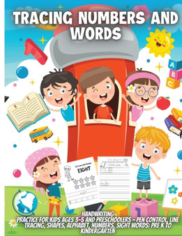 Tracing Numbers And Words : - Preschool writing Workbook with Sight words and numbers for Pre K, Kindergarten and Kids Ages 3-5.