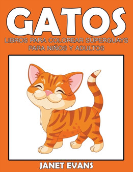 Gatos : Libros Para Colorear Superguays Para Ninos y Adultos