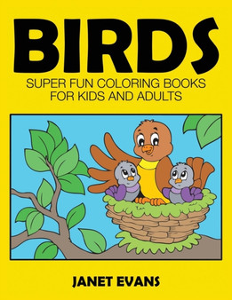 Birds : Super Fun Coloring Books for Kids and Adults