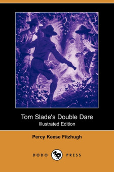 Tom Slade's Double Dare (Illustrated Edition) (Dodo Press)