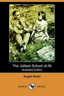 The Jolliest School of All (Illustrated Edition) (Dodo Press)
