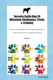 Terceira Cattle Dog 20 Milestone Challenges : Tricks & Training Terceira Cattle Dog Milestones for Memorable Moments, Tricks, Grooming, Care, Socialization Training Volume 2