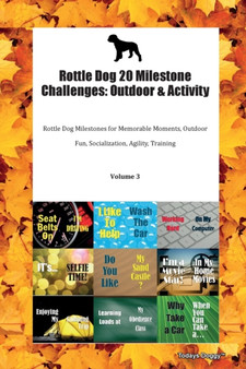 Rottle Dog 20 Milestone Challenges : Outdoor & Activity Rottle Dog Milestones for Memorable Moments, Outdoor Fun, Socialization, Agility, Training Volume 3