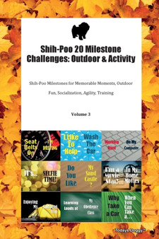 Shih-Poo 20 Milestone Challenges : Outdoor & Activity Shih-Poo Milestones for Memorable Moments, Outdoor Fun, Socialization, Agility, Training Volume 3