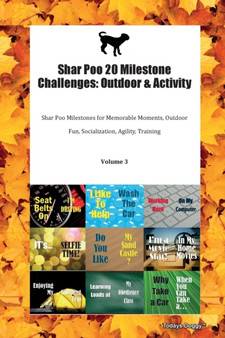Shar Poo 20 Milestone Challenges : Outdoor & Activity Shar Poo Milestones for Memorable Moments, Outdoor Fun, Socialization, Agility, Training Volume 3