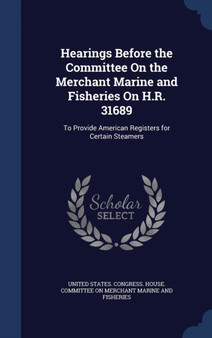 Hearings Before the Committee On the Merchant Marine and Fisheries On H.R. 31689 : To Provide American Registers for Certain Steamers