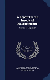 A Report On the Insects of Massachusetts : Injurious to Vegetation