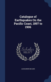 Catalogue of Earthquakes On the Pacific Coast, 1897 to 1906