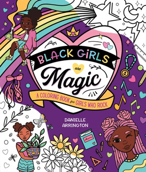 Black Girls Are Magic : A Coloring Book for Girls Who Rock