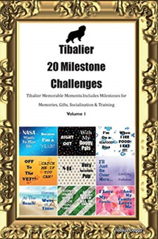 Tibalier 20 Milestone Challenges Tibalier Memorable Moments.Includes Milestones for Memories, Gifts, Socialization & Training Volume 1
