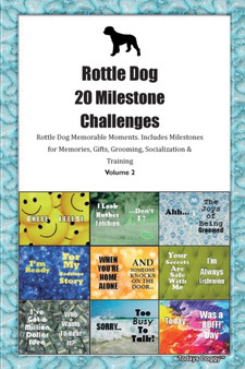 Rottle Dog 20 Milestone Challenges Rottle Dog Memorable Moments.Includes Milestones for Memories, Gifts, Grooming, Socialization & Training Volume 2