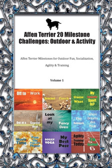 Affen Terrier 20 Milestone Challenges : Outdoor & Activity Affen Terrier Milestones for Outdoor Fun, Socialization, Agility & Training Volume 1