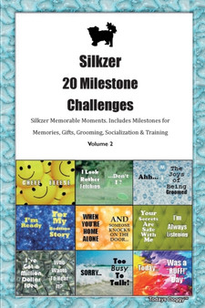 Silkzer 20 Milestone Challenges Silkzer Memorable Moments.Includes Milestones for Memories, Gifts, Grooming, Socialization & Training Volume 2