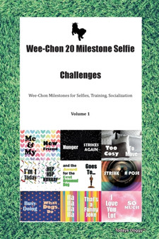 Wee-Chon 20 Milestone Selfie Challenges Wee-Chon Milestones for Selfies, Training, Socialization Volume 1