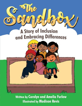 The Sandbox : A Story of Inclusion and Embracing Differences : 1 The Sandbox : A Story of Inclusion and Embracing Differences : 1
