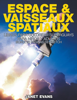 Espace & Vaisseaux Spatiaux : Livres De Coloriage Super Fun Pour Enfants Et Adultes (Bonus: 20 Pages de Croquis)