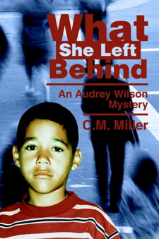What She Left Behind : An Audrey Wilson Mystery