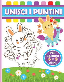 Unisci i Puntini Libro per Bambini 4-8 Anni : Libro di attivita creative per bambini e bambine in eta prescolare e scolare. Ideato per migliorare le funzioni cognitive attraverso il gioco.