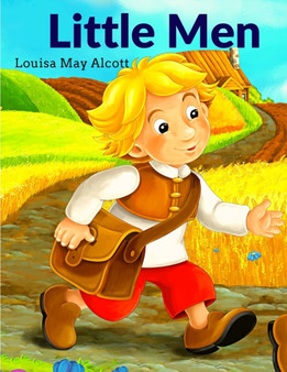 Little Men : A Children Story Full of Boyish Adventures