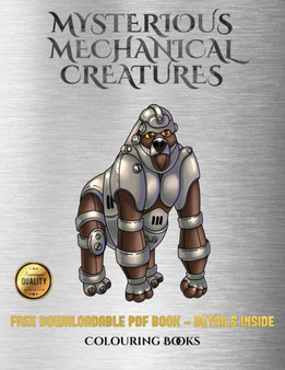Colouring Books (Mysterious Mechanical Creatures) : Advanced Coloring (Colouring) Books with 40 Coloring Pages: Mysterious Mechanical Creatures (Colouring (Coloring) Books) : 11