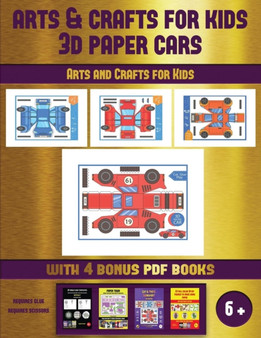 Arts and Crafts for Kids (Arts and Crafts for kids - 3D Paper Cars) : A great DIY paper craft gift for kids that offers hours of fun : 52