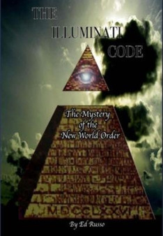 The Illuminati Code : The Mystery of the New World Order