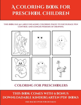 Coloring for Preschoolers (A Coloring book for Preschool Children) : This book has 50 extra-large pictures with thick lines to promote error free coloring to increase confidence, to reduce frustration : 55